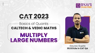 CAT 2023  Basics of Quants  Caltech amp Vedic Maths  Multiply Large Numbers  Part 2  BYJUS CAT [upl. by Roosnam]