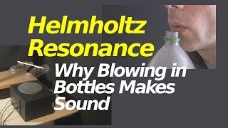 Why Blowing in Bottles Makes Sound and Helmholtz Resonance [upl. by Eiramnna]