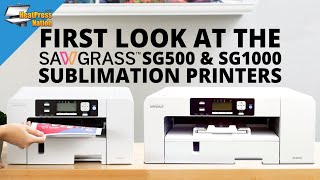 First Look at the New Sawgrass SG500 amp SG1000 Sublimation Printers [upl. by Anivlis]