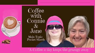 Coffee with Connie amp Jane  Main Topic Pocket Shawls [upl. by Adiazteb]