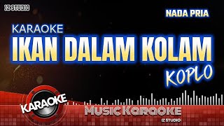 KARAOKE IKAN DALAM KOLAM  KOPLO NADA PRIA [upl. by Sabine]