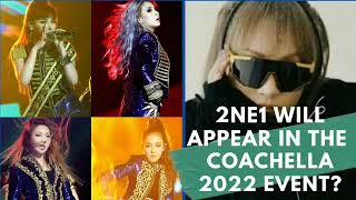 2NE1 will appear on Coachella 2022  Is it for real or not [upl. by Aleris]