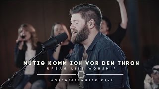 Mutig komm ich vor den Thron  Boldly I Approach cover  Urban Life Worship [upl. by Eenar]