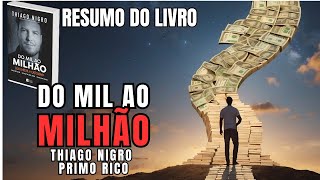 DO MIL AO MILHÃO  Primo Rico  Melhor Resumo COMPLETO do Livro [upl. by Nooj]