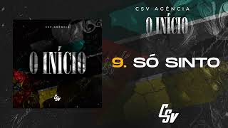 09 Csv Agência  Só Sinto  O INÍCIO Álbum Audio Oficial [upl. by Ricker39]