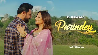 Parindey Lyrical  B Praak  Sargun  Gippy Grewal  Roopi  Avvy Sra  Latest Punjabi Songs 2024 [upl. by Auguste]