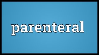 Parenteral Meaning [upl. by Aneda]