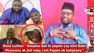 Kona Lutteur quot Amadou Sall Si papam Lay khol Dafa Photowou ak Dof ndey com Papam ak kaliphone quot [upl. by Nolyd]