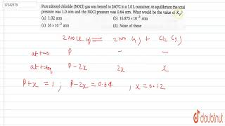 pure nitrosyl chloride NOCl gas was heated to 240C in a 10 container At equilibrium th [upl. by Victoir]