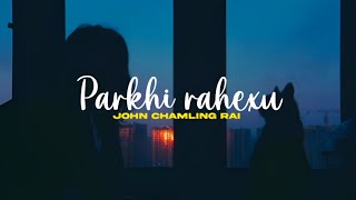 Parkhi Rahechu  John Chamling Rai  Cover By sohhhhh  Lyrics [upl. by Paule]