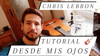 DESDE MIS OJOS CHRIS LEBRON TUTORIAL GUITARRA ACORDES FÁCIL 🎸 COMO TOCAR DESDE MIS OJOS LEBRON TABS [upl. by Drof]