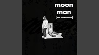 Moon Man Alex Preston Remix [upl. by Yornoc26]