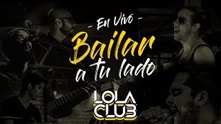 Bailar A Tu Lado En Vivo  Lola Club [upl. by Boardman175]