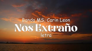 Nos Extraño  Banda MS Carin Leon  Letra [upl. by Kwasi]