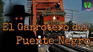 El GARROTERO del Puente Negro😱COAHUILA😱 [upl. by Ahsieker446]