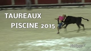 Meilleurs moments taureaux piscine St Rémy de Pce 05082015 [upl. by Porett]