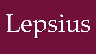 How to Pronounce Lepsius Correctly in German [upl. by Madeline]