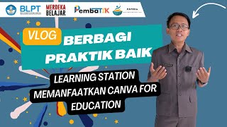 VLOG Berbagi Praktik Baik Model Learning Station memanfaatkan Canva for Education [upl. by Hyatt683]