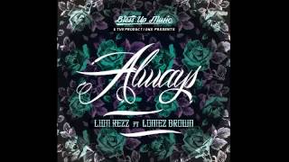 Lion Rezz  Always Audio ft Lomez Brown [upl. by Garris335]