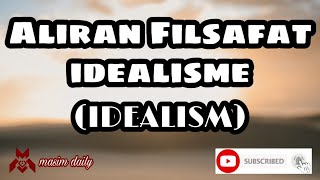 Aliran Filsafat idealisme IDEALISM PHILOSOPHY  Masim Daily [upl. by Cresa]