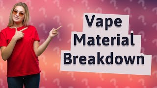 What material is vapes made of [upl. by Lirva]