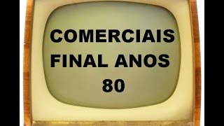 COMERCIAIS ANTIGOS  FINAL ANOS 80 [upl. by Coleville]