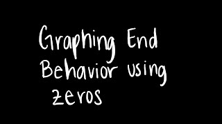 Graphing End Behavior Using Zeros [upl. by Otipaga]