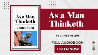 As a Man Thinketh 1902 by James Allen  Full Audiobook [upl. by Hailahk]