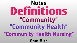 Notes Definitions Of quotCommunityquot quotCommunity HealthquotquotCommunity Health NursingquotGnmBsc nursing [upl. by Duer]