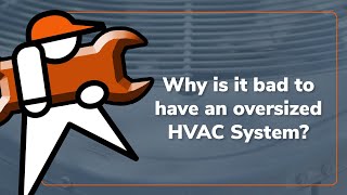 Why is it bad to have an oversized HVAC System [upl. by Brnaby]