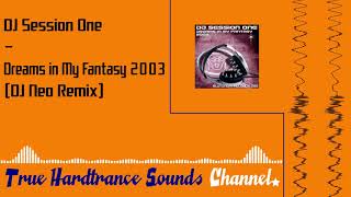 DJ Session One  Dreams in My Fantasy 2003 DJ Neo Remix [upl. by Aihsilat906]