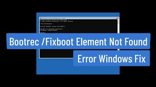 BOOTREC  FIXBOOT Element Not Found Error Windows Fix [upl. by Gronseth379]