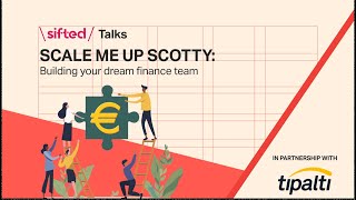 Scale me up Scotty Building your dream finance team  Sifted Talks [upl. by Notelrac]