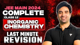 JEE Main 2024 Complete Class 12th Last Minute Revision Inorganic Chemistry [upl. by Vogel]