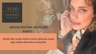 Minha rotina skincare atual Parte I [upl. by Truelove759]