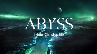 Abyss 1 hr Chillstep Mix [upl. by Enimisaj591]