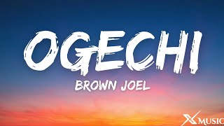 Brown Joel  Ogechi Lyrics ft BoyPee amp Hyce [upl. by Pega]