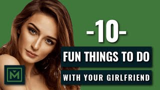 10 Fun Things to Do with Your Girlfriend or Girl  Best Creative Date Ideas [upl. by Nilad573]