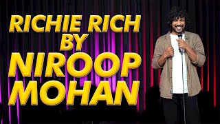 Richie Rich 💰  Stand up Comedy by Niroop Mohan  THE NIROOP MOHAN SHOW 🍿 [upl. by Elletnuahs]