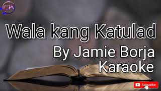 Wala kang Katulad By Jamie Borja Karaoke [upl. by Natascha]