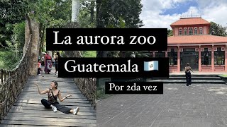 DE VUELTA EN LA AURORA ZOO GUATEMALA 🇬🇹 VALE LA PENA [upl. by Huda935]