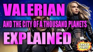 VALERIAN AND THE CITY OF A THOUSAND PLANETS Explained [upl. by Repip]