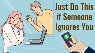 When Someone Ignores You Do These Seven Things  self improvement [upl. by Nodnek]