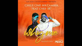 Chile one MrZambia ft Chef 187 WHY ME audiochileonemrzambia7413 OFFICIALChef187 [upl. by Latea]