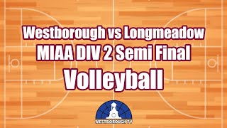 MIAA Div 2 SemiFinals Volleyball Westborough vs Longmeadow  11152023 6pm [upl. by Sophy]