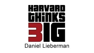 Making the World Smaller  Daniel Lieberman  Harvard Thinks Big [upl. by Ulric]