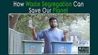 How Waste Segregation can save our planet  Anuj Ramatri [upl. by Aronas]