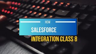 Salesforce integration class 8 salesforce integration crm [upl. by Ion]