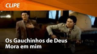 Os Gaúchinhos de Deus  Mora em Mim  CLIPE OFICIAL [upl. by Slyke699]