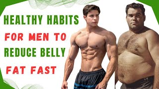 Healthy Habits for Men to Reduce Belly Fat Fast [upl. by Boris]